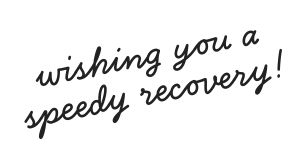 \"wishing you a speedy recovery!\"